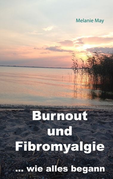 Produktbild: Burnout und Fibromyalgie.... wie alles begann