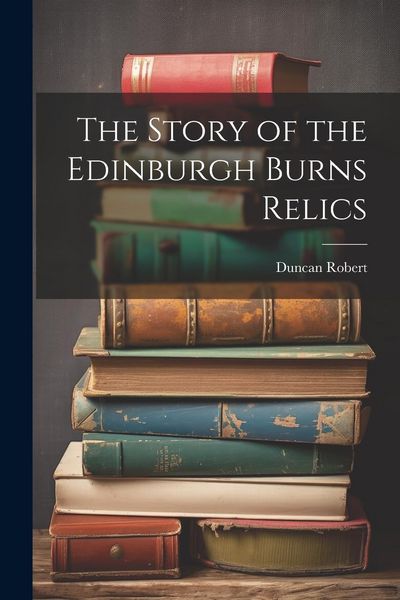 Produktbild: The Story of the Edinburgh Burns Relics