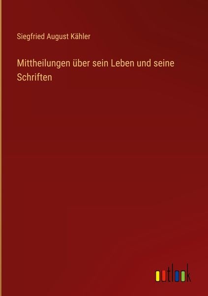Produktbild: Mittheilungen &uuml;ber sein Leben und seine Schriften