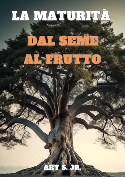 Produktbild: La Maturit&agrave;: Dal Seme al Frutto
