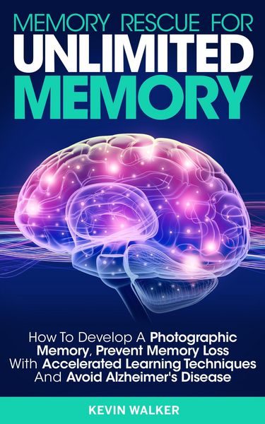 Produktbild: Memory Rescue for Unlimited Memory: How to Develop a Photographic Memory, Prevent Memory Loss with Accelerated Learning Techniques and Avoid Alzheimer