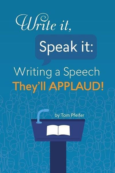 Produktbild: Write it, Speak it: Writing a Speech They?ll APPLAUD!