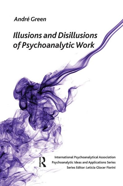 Produktbild: Illusions and Disillusions of Psychoanalytic Work