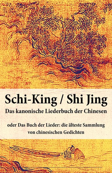 Produktbild: Schi-King / Shi Jing - Das kanonische Liederbuch der Chinesen