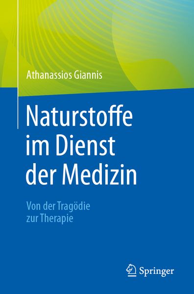 Produktbild: Naturstoffe im Dienst der Medizin - Von der Trag&ouml;die zur Therapie