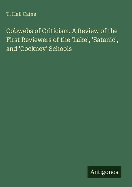 Produktbild: Cobwebs of Criticism. A Review of the First Reviewers of the 'Lake', 'Satanic', and 'Cockney' Schools