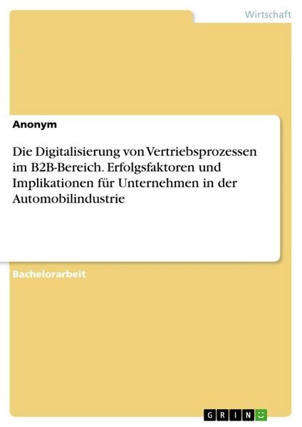 Produktbild: Die Digitalisierung von Vertriebsprozessen im B2B-Bereich. Erfolgsfaktoren und Implikationen f&uuml;r Unternehmen in der Automobilindustrie