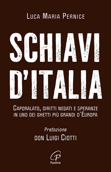 Produktbild: Schiavi d'Italia. Caporalato, diritti negati e speranze in uno dei ghetti pi&ugrave; grandi d'Europa