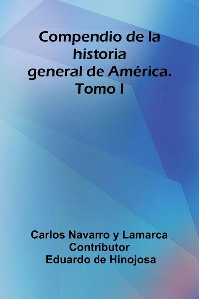 Produktbild: Compendio De La Historia General De Am&eacute;rica. Tomo I