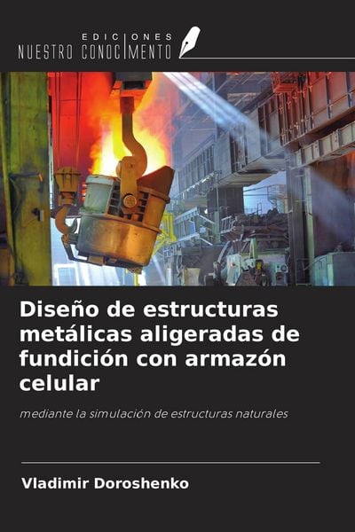 Produktbild: Dise&ntilde;o de estructuras met&aacute;licas aligeradas de fundici&oacute;n con armaz&oacute;n celular