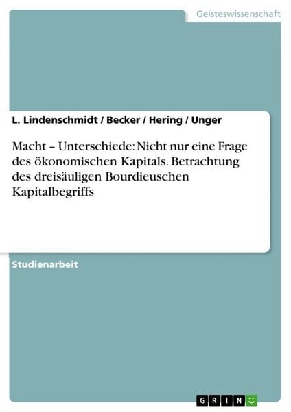 Produktbild: Macht - Unterschiede: Nicht nur eine Frage des &ouml;konomischen Kapitals. Betrachtung des dreis&auml;uligen Bourdieuschen Kapitalbegriffs