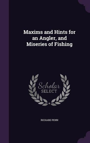 Produktbild: Maxims and Hints for an Angler, and Miseries of Fishing