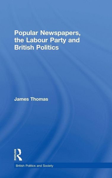 Produktbild: Popular Newspapers, the Labour Party and British Politics