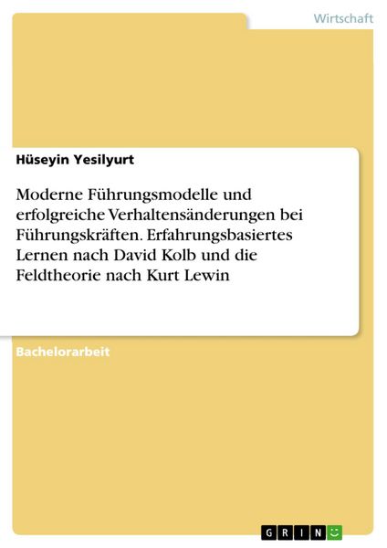 Produktbild: Moderne F&uuml;hrungsmodelle und erfolgreiche Verhaltens&auml;nderungen bei F&uuml;hrungskr&auml;ften. Erfahrungsbasiertes Lernen nach David Kolb und die Feldtheorie nach