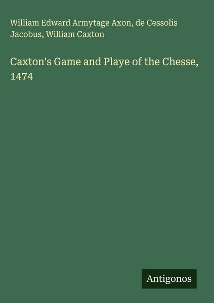 Produktbild: Caxton's Game and Playe of the Chesse, 1474