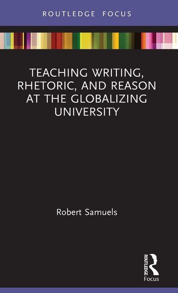Produktbild: Teaching Writing, Rhetoric, and Reason at the Globalizing University