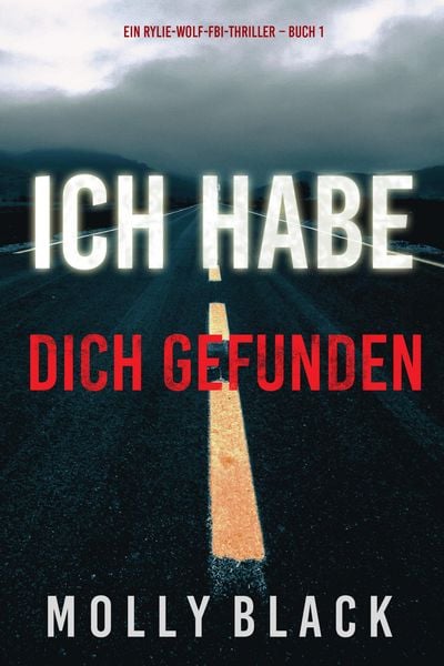 Produktbild: Ich habe dich gefunden (Ein Rylie-Wolf-FBI-Thriller - Buch 1)