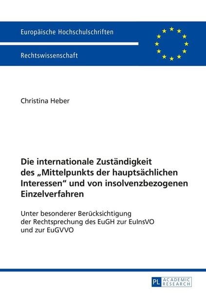 Produktbild: Die internationale Zust&auml;ndigkeit des &laquo;Mittelpunkts der haupts&auml;chlichen Interessen&raquo; und von insolvenzbezogenen Einzelverfahren