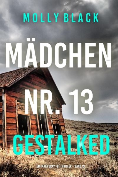 Produktbild: M&auml;dchen Nr. 13: Gestalked (Ein Maya Gray FBI-Thriller - Band 13)