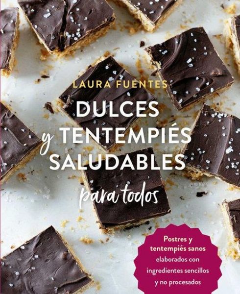 Produktbild: Dulces y tentempi&eacute;s saludables para todos : postres y tentempi&eacute;s sanos elaborados con ingredientes sencillos y no procesados