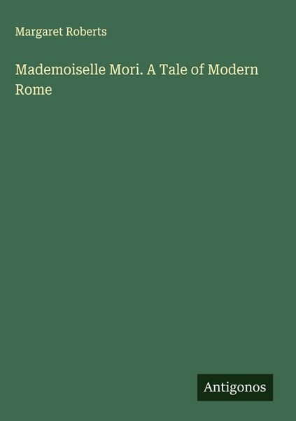 Produktbild: Mademoiselle Mori. A Tale of Modern Rome