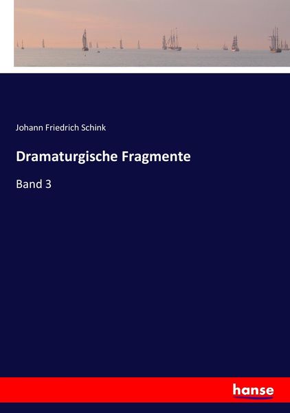 Dramaturgische Fragmente, Taschenbuch von Johann Friedrich Schink, Hansebooks, 9783743381612