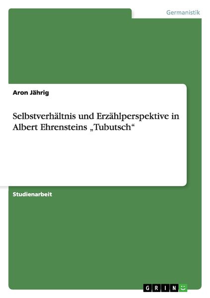 Produktbild: Selbstverh&auml;ltnis und Erz&auml;hlperspektive in Albert Ehrensteins "Tubutsch"