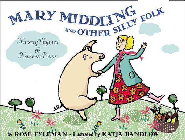 Produktbild: Mary Middling and Other Silly Folk: Nursery Rhymes and Nonsense Poems