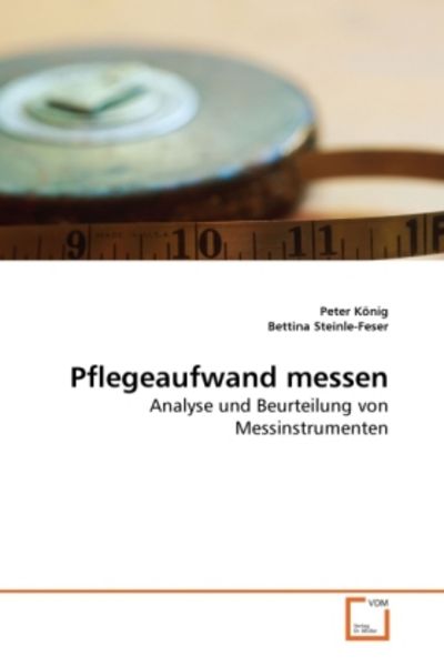 König, P: Pflegeaufwand messen, Taschenbuch von Peter König , Bettina Steinle-Feser, VDM, 9783639264425