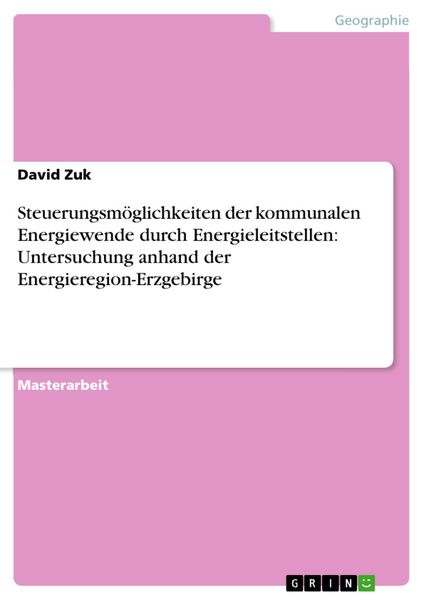 Produktbild: Steuerungsm&ouml;glichkeiten der kommunalen Energiewende durch Energieleitstellen: Untersuchung anhand der Energieregion-Erzgebirge