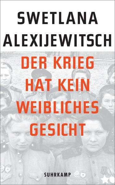 Der Krieg hat kein weibliches Gesicht, Taschenbuch von Swetlana Alexijewitsch, Suhrkamp, 978-3-518-46605-6