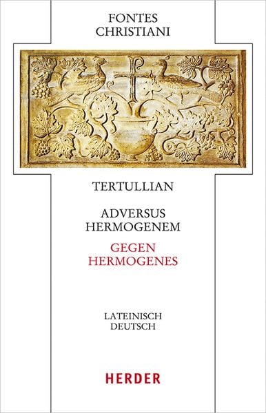 Adversus Hermogenem - Gegen Hermogenes, Gebundene Ausgabe von Tertullian, Herder, 9783451329401