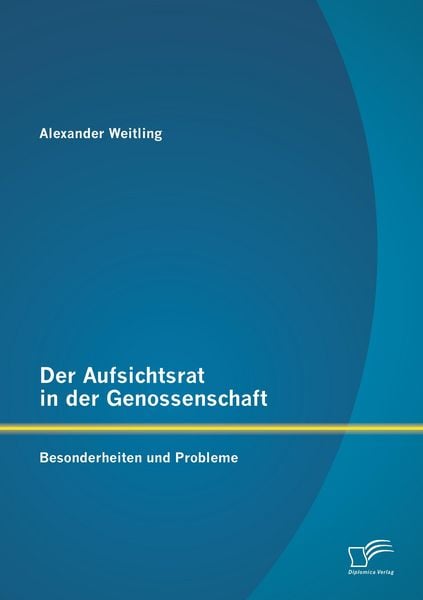 Produktbild: Der Aufsichtsrat in der Genossenschaft: Besonderheiten und Probleme