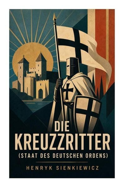 Produktbild: Die Kreuzritter (Staat des Deutschen Ordens)