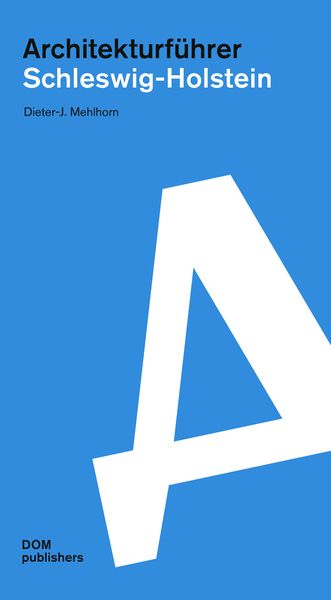Schleswig-Holstein. Architekturführer, Taschenbuch von Dieter-J. Mehlhorn, Dom Publishers, 9783869226583