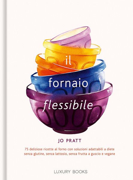 Produktbild: Il fornaio flessibile. 75 deliziose ricette al forno con soluzioni adattabili a diete senza glutine, senza lattosio, senza frutta a guscio e vegane