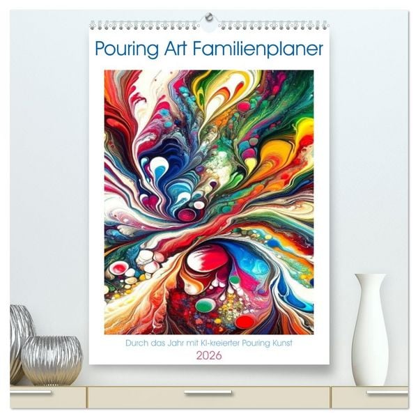 Produktbild: Pouring Art Familienplaner - Durch das Jahr mit KI-kreierter Pouring Kunst (hochwertiger Premium Wandkalender 2026 DIN A2 hoch), Kunstdruck in Hochglanz