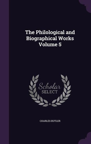 Produktbild: The Philological and Biographical Works Volume 5