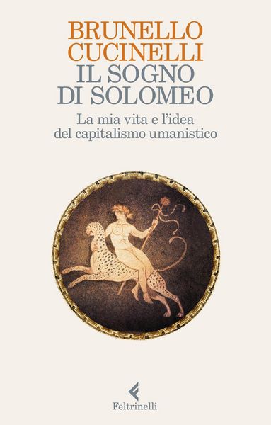 Produktbild: Il sogno di Solomeo. La mia vita e l'idea del capitalismo umanistico