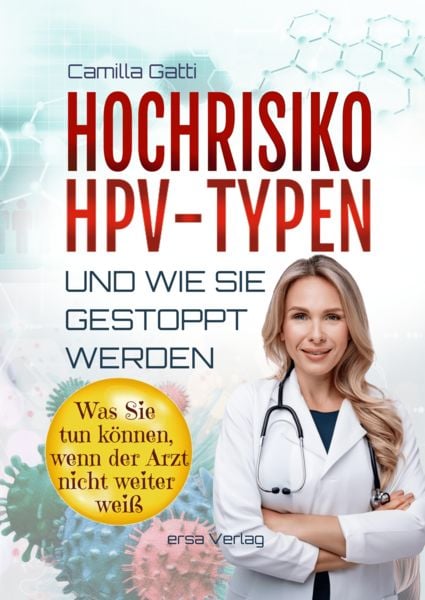 Hochrisiko-HPV-Typen ... und wie sie gestoppt werden, Taschenbuch von Camilla Gatti, Ersa Verlag, 978-3-948732-20-2