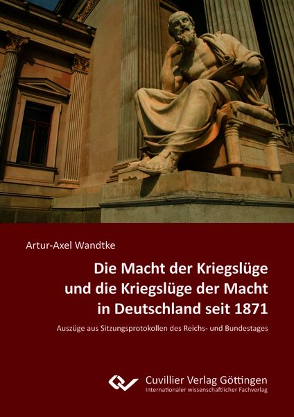 Produktbild: Die Macht der Kriegsl&uuml;ge und die Kriegsl&uuml;ge der Macht in Deutschland seit 1871