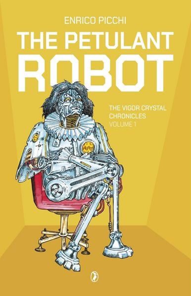 Produktbild: The Petulant Robot (The Vigor Crystal Chronicles, #1)