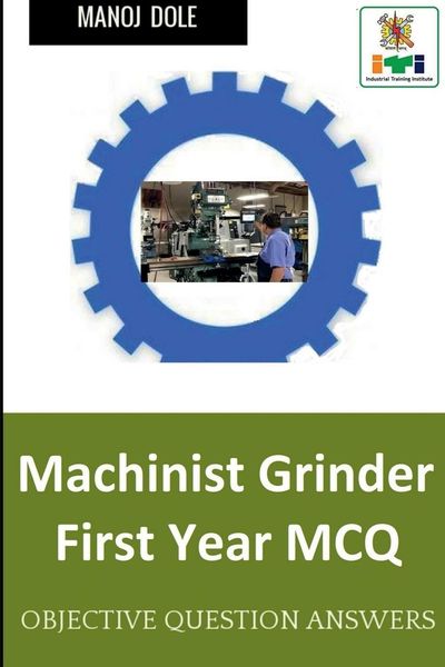 Machinist Grinder First Year MCQ