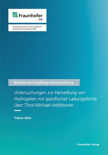 Produktbild: Untersuchungen zur Herstellung von Hydrogelen mit spezifischer Ladungsdichte &uuml;ber Thiol-Michael-Additionen