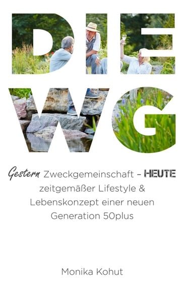 Produktbild: DIE WG - Gestern Zweckgemeinschaft, heute zeitgem&auml;&szlig;er Lifestyle & Lebenskonzept einer neuen Generation 50plus