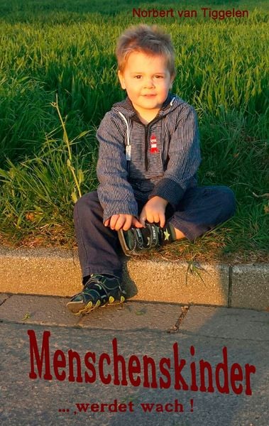 Menschenskinder, Taschenbuch von Norbert van Tiggelen, BoD – Books on Demand, 9783738617566