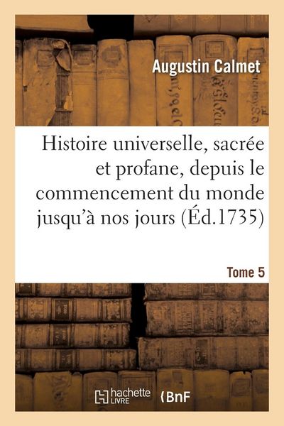 Produktbild: Histoire Universelle, Sacr&eacute;e Et Profane, Depuis Le Commencement Du Monde Jusqu'&agrave; Nos Jours. Tome 5