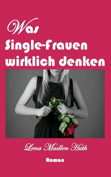 Produktbild: Was Single-Frauen wirklich denken