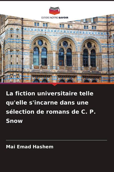 Produktbild: La fiction universitaire telle qu'elle s'incarne dans une s&eacute;lection de romans de C. P. Snow