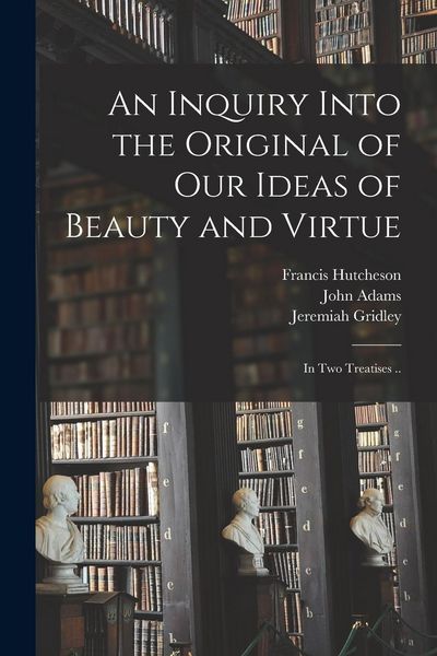 Produktbild: An Inquiry Into the Original of Our Ideas of Beauty and Virtue: in Two Treatises ..